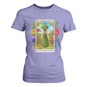 Funny Gardening Because Murder Is Wrong T Shirt For Women Garden Girl Floral Tarot Graphic TS12 Violet Print Your Wear