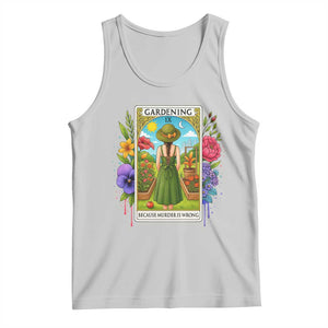 Funny Gardening Because Murder Is Wrong Tank Top Garden Girl Floral Tarot Graphic TS12 Ash Print Your Wear