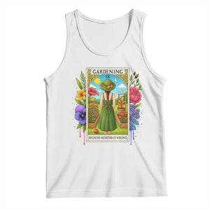 Funny Gardening Because Murder Is Wrong Tank Top Garden Girl Floral Tarot Graphic TS12 White Print Your Wear
