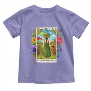 Funny Gardening Because Murder Is Wrong Toddler T Shirt Garden Girl Floral Tarot Graphic TS12 Violet Print Your Wear