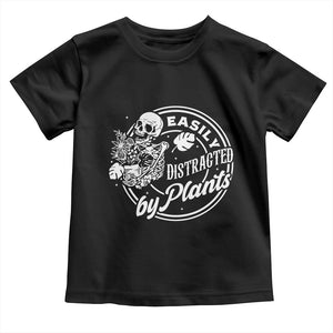 Easily Distracted By Plants Skeleton Toddler T Shirt Funny Gardener Plant Lover TS12 Black Print Your Wear