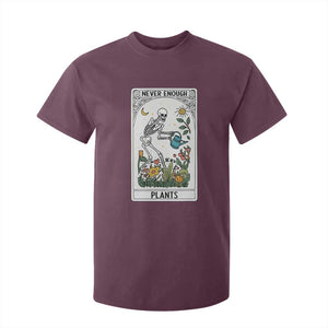 Funny Never Enough Plants Gardening Skeleton T Shirt For Kid Plant Lover Gift Tarot Card Graphic TS12 Maroon Print Your Wear