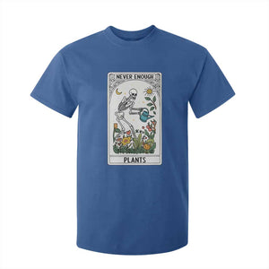Funny Never Enough Plants Gardening Skeleton T Shirt For Kid Plant Lover Gift Tarot Card Graphic TS12 Royal Blue Print Your Wear