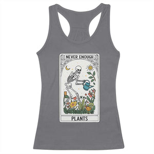 Funny Never Enough Plants Gardening Skeleton Racerback Tank Top Plant Lover Gift Tarot Card Graphic TS12 Charcoal Print Your Wear