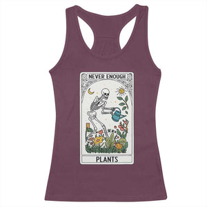 Funny Never Enough Plants Gardening Skeleton Racerback Tank Top Plant Lover Gift Tarot Card Graphic TS12 Maroon Print Your Wear