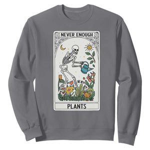 Funny Never Enough Plants Gardening Skeleton Sweatshirt Plant Lover Gift Tarot Card Graphic TS12 Charcoal Print Your Wear