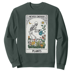 Funny Never Enough Plants Gardening Skeleton Sweatshirt Plant Lover Gift Tarot Card Graphic TS12 Dark Forest Green Print Your Wear