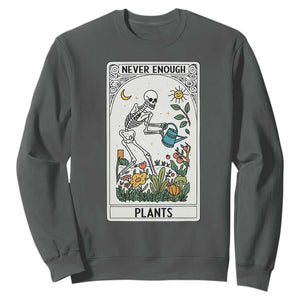 Funny Never Enough Plants Gardening Skeleton Sweatshirt Plant Lover Gift Tarot Card Graphic TS12 Dark Heather Print Your Wear