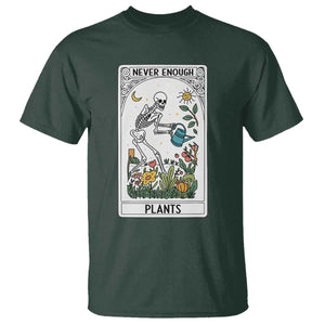 Funny Never Enough Plants Gardening Skeleton T Shirt Plant Lover Gift Tarot Card Graphic TS12 Dark Forest Green Print Your Wear