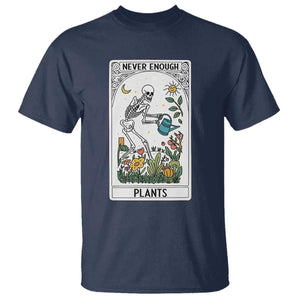 Funny Never Enough Plants Gardening Skeleton T Shirt Plant Lover Gift Tarot Card Graphic TS12 Navy Print Your Wear