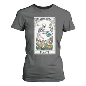 Funny Never Enough Plants Gardening Skeleton T Shirt For Women Plant Lover Gift Tarot Card Graphic TS12 Dark Heather Print Your Wear