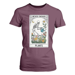 Funny Never Enough Plants Gardening Skeleton T Shirt For Women Plant Lover Gift Tarot Card Graphic TS12 Maroon Print Your Wear
