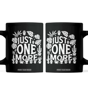 Plant Lover Humor Coffee Mug Just One More TS12 Black Print Your Wear