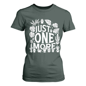 Plant Lover Humor T Shirt For Women Just One More TS12 Dark Forest Green Print Your Wear