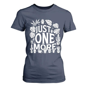 Plant Lover Humor T Shirt For Women Just One More TS12 Navy Print Your Wear