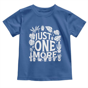 Plant Lover Humor Toddler T Shirt Just One More TS12 Royal Blue Print Your Wear