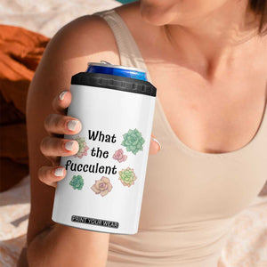 Succulent Lover Gift 4 in 1 Can Cooler Tumbler What The Fucculent TS12 Print Your Wear