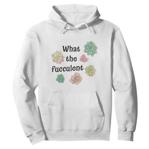 Succulent Lover Gift Hoodie What The Fucculent TS12 White Print Your Wear
