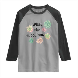 Succulent Lover Gift Raglan Shirt What The Fucculent TS12 Sport Gray Black Print Your Wear