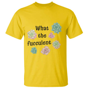 Succulent Lover Gift T Shirt What The Fucculent TS12 Daisy Print Your Wear