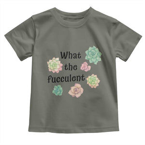 Succulent Lover Gift Toddler T Shirt What The Fucculent TS12 Military Green Print Your Wear