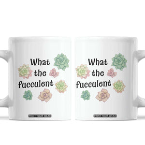 Succulent Lover Gift Coffee Mug What The Fucculent TS12 White Print Your Wear