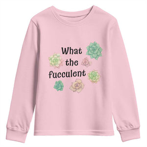 Succulent Lover Gift Youth Sweatshirt What The Fucculent TS12 Light Pink Print Your Wear