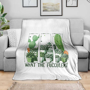 Funny Cactus Plant Lover Throw Blanket What The Fucculent TS12 Print Your Wear