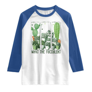 Funny Cactus Plant Lover Raglan Shirt What The Fucculent TS12 White Royal Print Your Wear