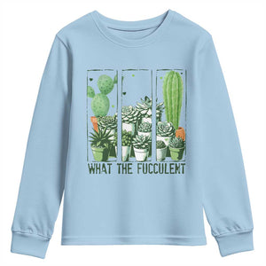 Funny Cactus Plant Lover Youth Sweatshirt What The Fucculent TS12 Light Blue Print Your Wear