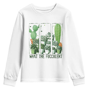 Funny Cactus Plant Lover Youth Sweatshirt What The Fucculent TS12 White Print Your Wear