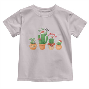 Funny Succulent Plant Lover Gift Toddler T Shirt Succa For Christmas TS12 Ice Gray Print Your Wear