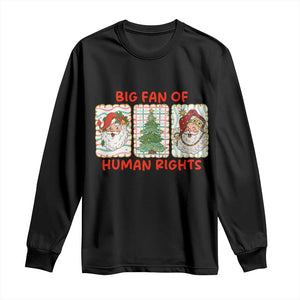 Big Fan Of Human Rights And Equality Long Sleeve Shirt Xmas Activism Gift TS12 Black Print Your Wear