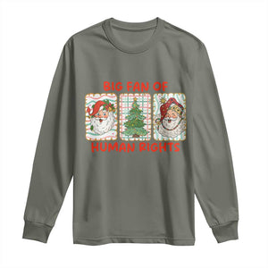 Big Fan Of Human Rights And Equality Long Sleeve Shirt Xmas Activism Gift TS12 Military Green Print Your Wear