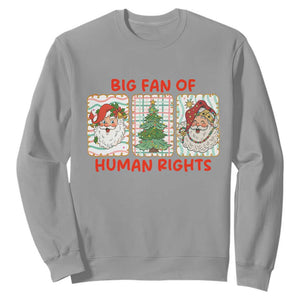 Big Fan Of Human Rights And Equality Sweatshirt Xmas Activism Gift TS12 Sport Gray Print Your Wear