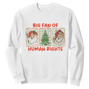 Big Fan Of Human Rights And Equality Sweatshirt Xmas Activism Gift TS12 White Print Your Wear