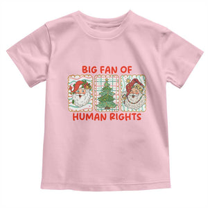 Big Fan Of Human Rights And Equality Toddler T Shirt Xmas Activism Gift TS12 Light Pink Print Your Wear