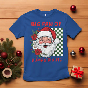 Christmas Cute Santa Big Fan Of Human Rights Gift T Shirt - Print Your Wear