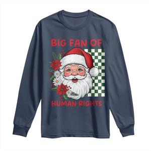 Christmas Cute Santa Big Fan Of Human Rights Gift Long Sleeve Shirt TS12 Navy Print Your Wear