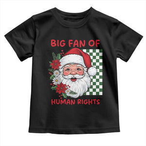 Christmas Cute Santa Big Fan Of Human Rights Gift Toddler T Shirt TS12 Black Print Your Wear