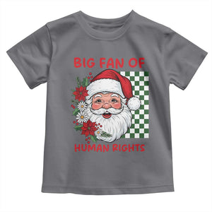 Christmas Cute Santa Big Fan Of Human Rights Gift Toddler T Shirt TS12 Charcoal Print Your Wear