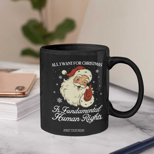 All I Want For Christmas Is Fundamental Human Rights Coffee Mug Xmas Supporters Gift - Print Your Wear