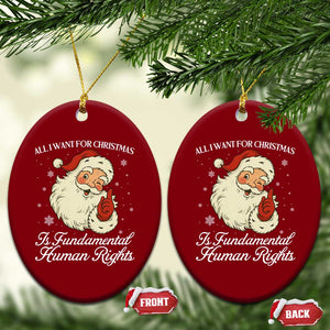 All I Want For Christmas Is Fundamental Human Rights Ceramic Ornament Xmas Supporters Gift TS12 Print Your Wear