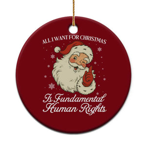 All I Want For Christmas Is Fundamental Human Rights Ceramic Ornament Xmas Supporters Gift TS12 1pc Red Print Your Wear
