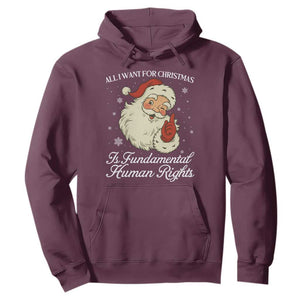 All I Want For Christmas Is Fundamental Human Rights Hoodie Xmas Supporters Gift TS12 Maroon Print Your Wear
