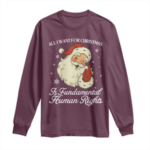 All I Want For Christmas Is Fundamental Human Rights Long Sleeve Shirt Xmas Supporters Gift TS12 Maroon Print Your Wear