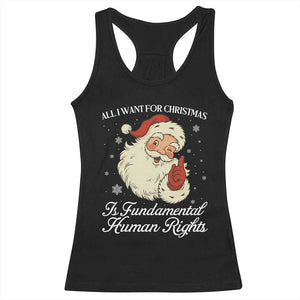 All I Want For Christmas Is Fundamental Human Rights Racerback Tank Top Xmas Supporters Gift TS12 Black Print Your Wear