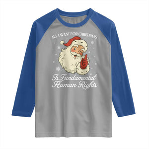 All I Want For Christmas Is Fundamental Human Rights Raglan Shirt Xmas Supporters Gift TS12 Sport Gray Royal Print Your Wear