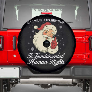 All I Want For Christmas Is Fundamental Human Rights Spare Tire Cover Xmas Supporters Gift TS12 Black Print Your Wear