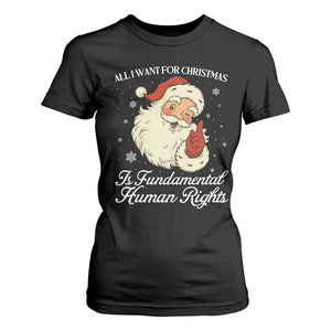 All I Want For Christmas Is Fundamental Human Rights T Shirt For Women Xmas Supporters Gift TS12 Black Print Your Wear